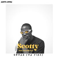 Scotty - Gbona (on fire) [feat. Samiie Fxz]