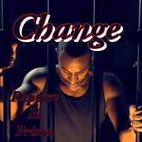 Rappers in Prison - Change (Explicit)