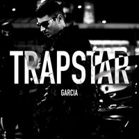 Garcia - TRAPSTAR (Explicit)