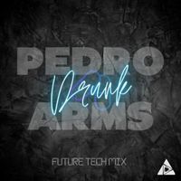 Pedro Arms - Drunk (Future Tech Mix)