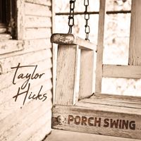 Taylor Hicks - Porch Swing