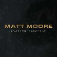 Matt Moore - Beautiful (Acoustic)