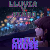 CHILL - Lluvia Y Piano Chill House