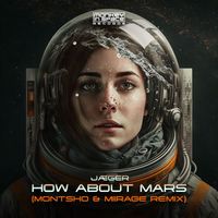 Jaeger - How About Mars (MONTSHO & Miirage Remix)