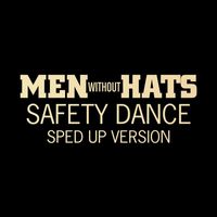 Men Without Hats - The Safety Dance (Sped Up Version)