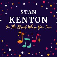 Stan Kenton - On the Street Where You Live