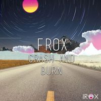 Frox - Crash And Burn