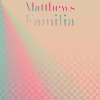 Various Artists - Matthews Familia