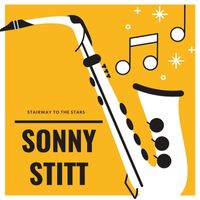 Sonny Stitt - Stairway to the Stars (Explicit)