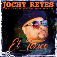 Jochy Reyes - El Toxico