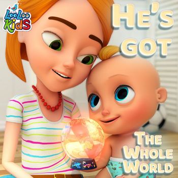 LooLoo Kids - He's Got The Whole World In His Hand