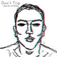 Irwin Myers - Don't Trip
