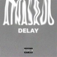 Delay - Atrasado (Explicit)