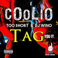 COOLIO, TOO $HORT, DJ WINO - TAG "YOU IT" (Explicit)