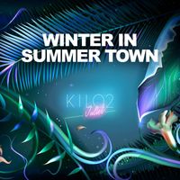 Kilo2juliet - Winter in Summer Town