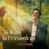Aroddy - Ya Llegó la Primavera