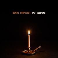 Daniel Rodriguez - Vast Nothing (Explicit)