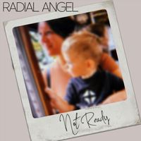 Radial Angel - Not Ready