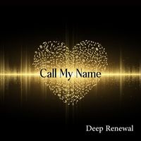 Deep Renewal - Call My Name