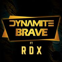Dynamite - Brave (feat. Rdx)