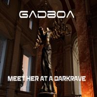 Gadboa - Meet Her at a Darkrave (3.0)