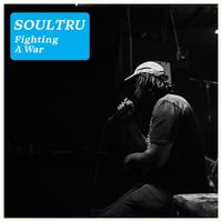 Soultru - Fighting A War