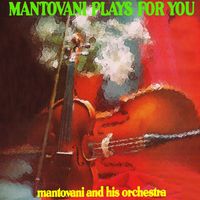 Annunzio Paolo Mantovani - Mantovani Plays For You
