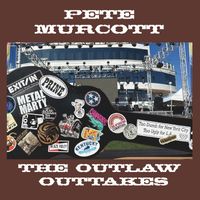 Pete Murcott - The Outlaw Country Outtakes