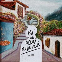 Le Venz - Ni de Aquí Ni de Allá