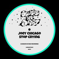 Joey Chicago - Stop Crying