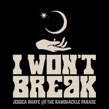 Jessica Rhaye & The Ramshackle Parade - I Won't Break