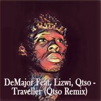 DeMajor - Traveller (Qtso Remix) (feat. Lizwi & Qtso)