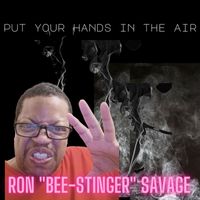 Ron "Bee-Stinger" Savage - Put Your Hands in the Air