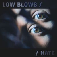Low Blows - I Hate (Explicit)