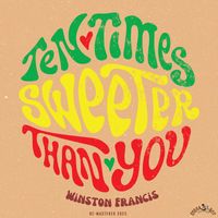 Winston Francis - Ten Times Sweeter Than You (Remastered 2023)