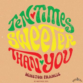 Winston Francis - Ten Times Sweeter Than You (Remastered 2023)