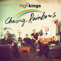 The High Kings - Chasing Rainbows