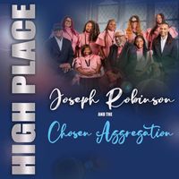 Joseph Robinson and The Chosen Aggregation - High Place