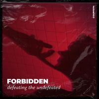 Forbidden - Defeating the Undefeated
