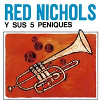Red Nichols & His Five Pennies - La Historia