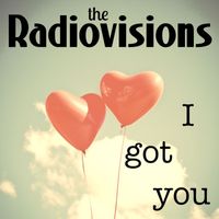 The Radiovisions - I Got You