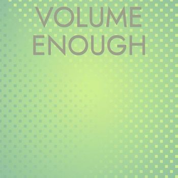 Various Artists - Volume Enough