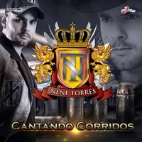 Nene Torres - Cantando Corridos (Explicit)