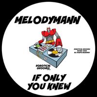 Melodymann - If Only You Knew