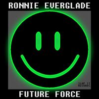 Ronnie Everglade - Future Force