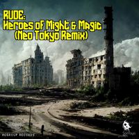 Rude - Heroes of Might & Magic (Neo Tokyo Remix)