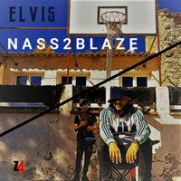 Elvis - Nass2Blaze (Explicit)