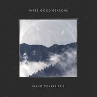 Three Good Reasons - Piano Covers Pt. 2