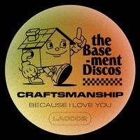 Craftsmanship - Because I Love You