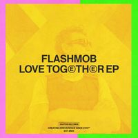 Flashmob - Love Together EP
